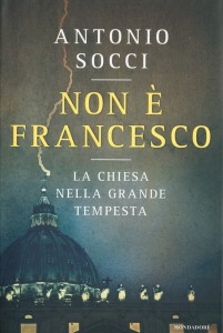 Antonio Socci: "Er ist nicht Franziskus", 2014