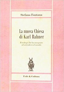 Stefano Fontana: "Die neue Kirche von Karl Rahner"