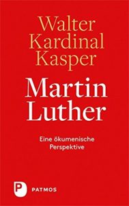 Kardinal Kaspers Buch über Martin Luther
