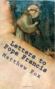 Matthew Fox: Letters to Pope Francis