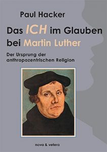 Paul Hacker: Das Ich im Glauben bei Martin Luther