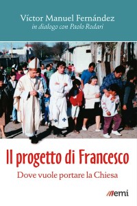 "Projekt Franziskus", die Linie eines Pontifikats, dargelegt vom engsten argentinischen Mitarbeiter von Papst Franziskus, Erzbischof Victor Manuel Fernández