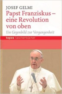 Papst Franziskus: Revolution von oben? Ein Gegenbild zur Vergangenheit?