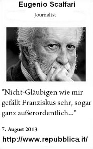 Eugenio Scalfari: "Nicht-Gläubigen wie mir gefällt Franziskus sehr, sogar ganz außerordentlich...", 7. August 2013