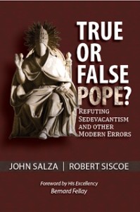 "Echter oder falscher Papst?" Das Buch von John Salza und Robert Siscoe über das Phänomen Sedisvakantismus