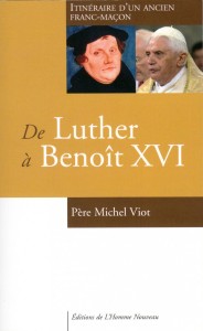 Michel Viot Von Luther zu Benedikt XVI. Der Weg eines Freimaurers